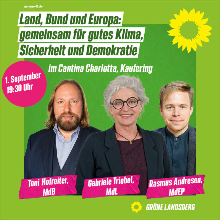 Land, Bund und Europa: gemeinsam für gutes Klima, Sicherheit und Demokratie.Mit Gabriele Triebel, Toni Hofreiter und Rasmus Andresen