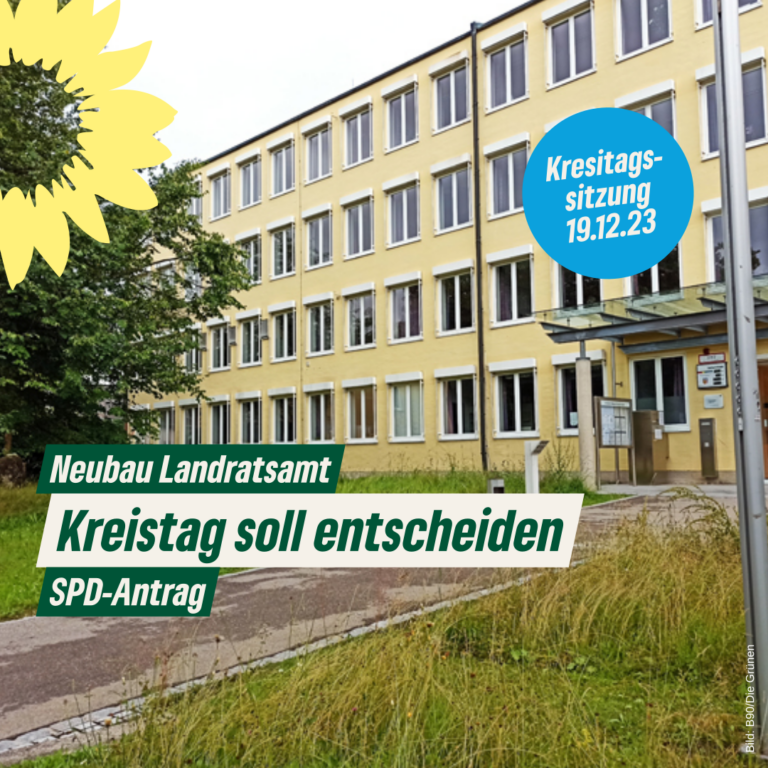 Antrag der SPD-Fraktion: Neubau des Landratsamtes – Kreistag soll entscheiden